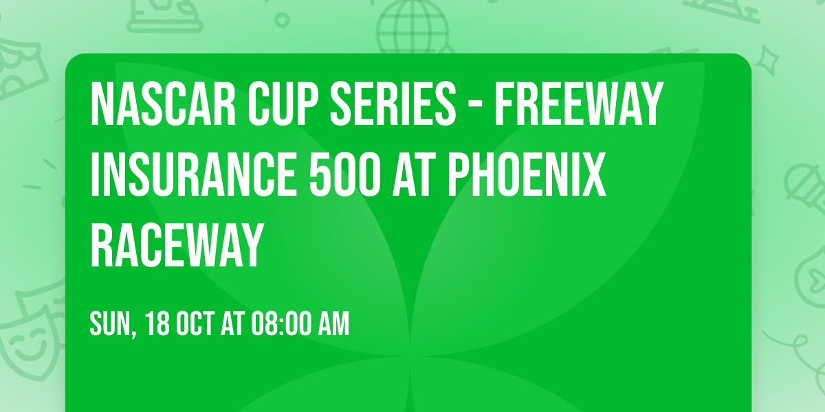 NASCAR Cup Series - Freeway Insurance 500 at Phoenix Raceway