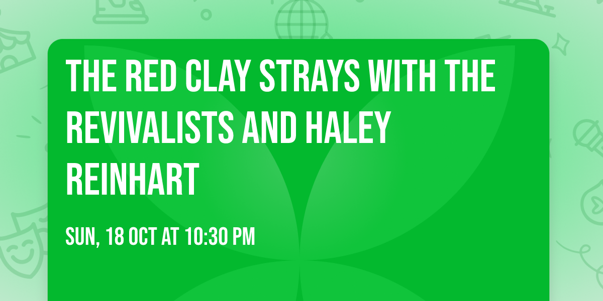 The Red Clay Strays with The Revivalists and Haley Reinhart