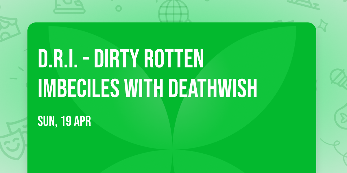 D.R.I. - Dirty Rotten Imbeciles with Deathwish