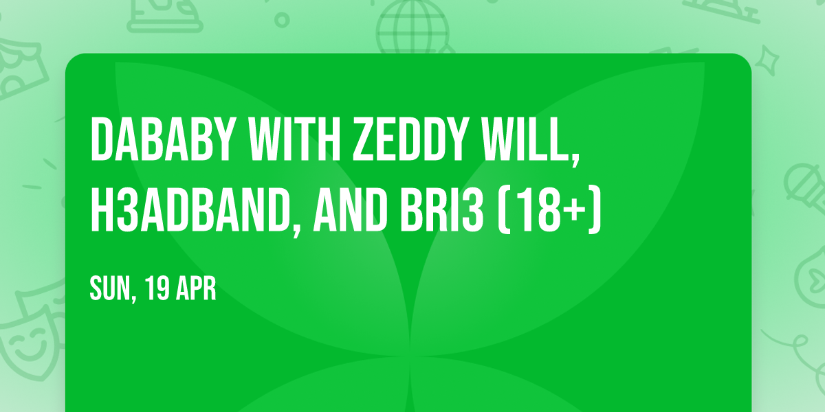 DaBaby with Zeddy Will, H3adband, and Bri3 (18+)