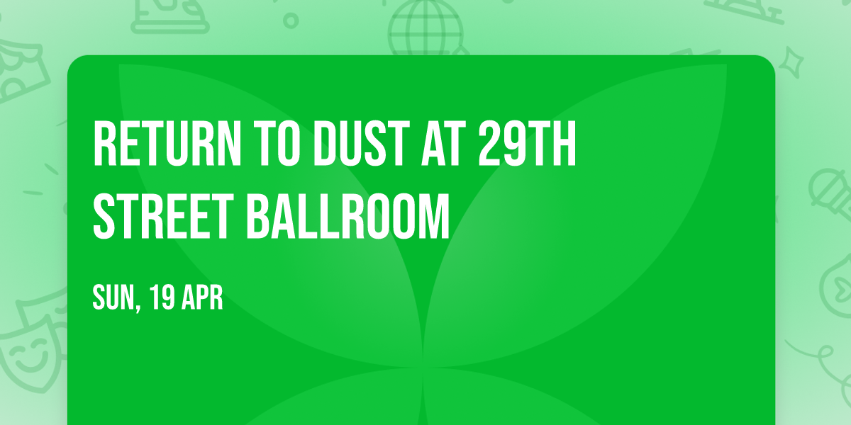 Return to Dust at 29th Street Ballroom