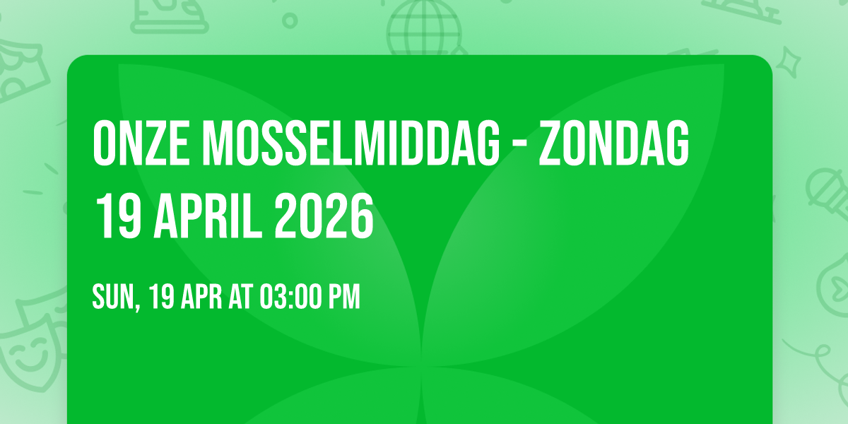 ONZE MOSSELMIDDAG - ZONDAG 19 APRIL 2026