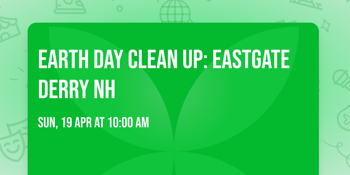 Earth day clean up: Eastgate Derry NH 
