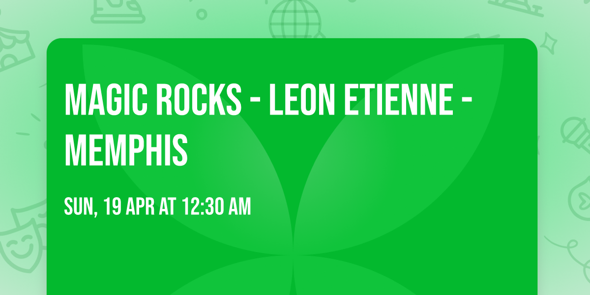Magic Rocks - Leon Etienne - Memphis