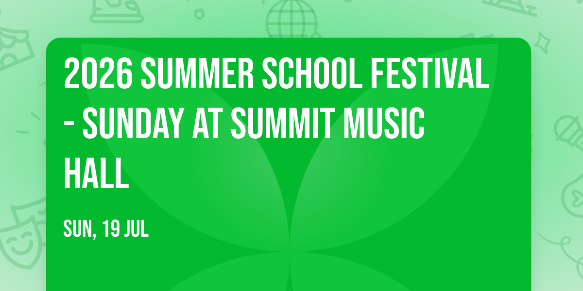 2026 Summer School Festival - Sunday at Summit Music Hall