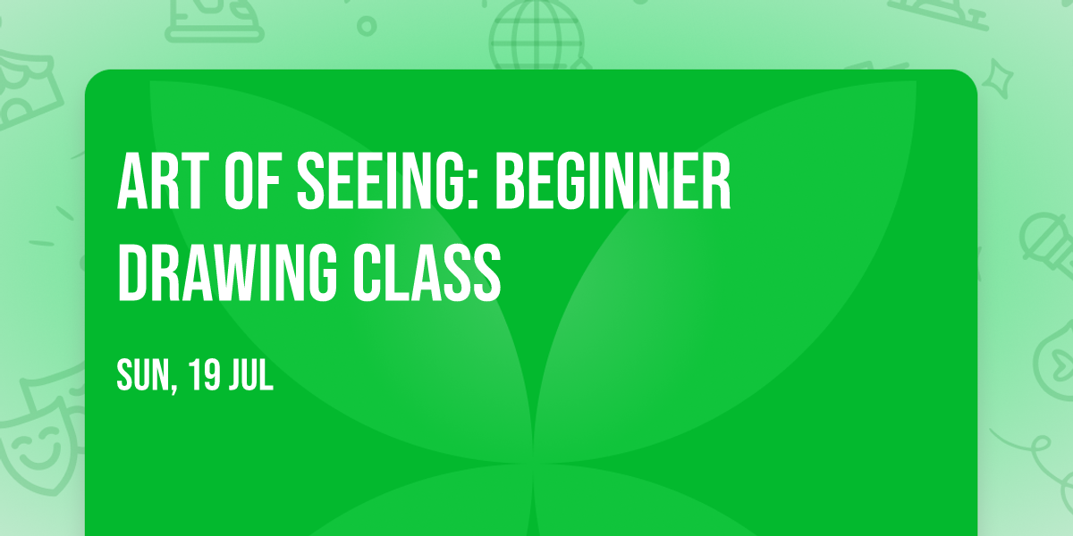 Art of Seeing: Beginner Drawing Class