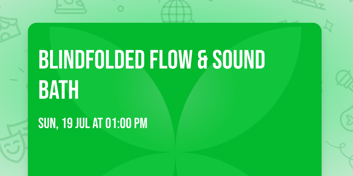 Blindfolded Flow & Sound Bath