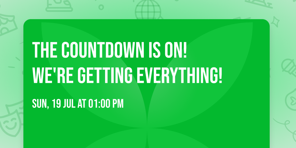 The countdown is on!\n\nWe're getting everything!