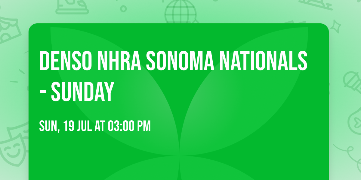 DENSO NHRA Sonoma Nationals - Sunday