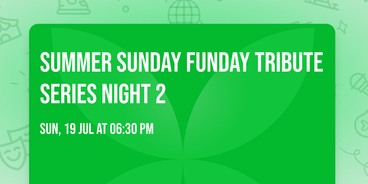 Summer Sunday Funday Tribute Series NIGHT 2