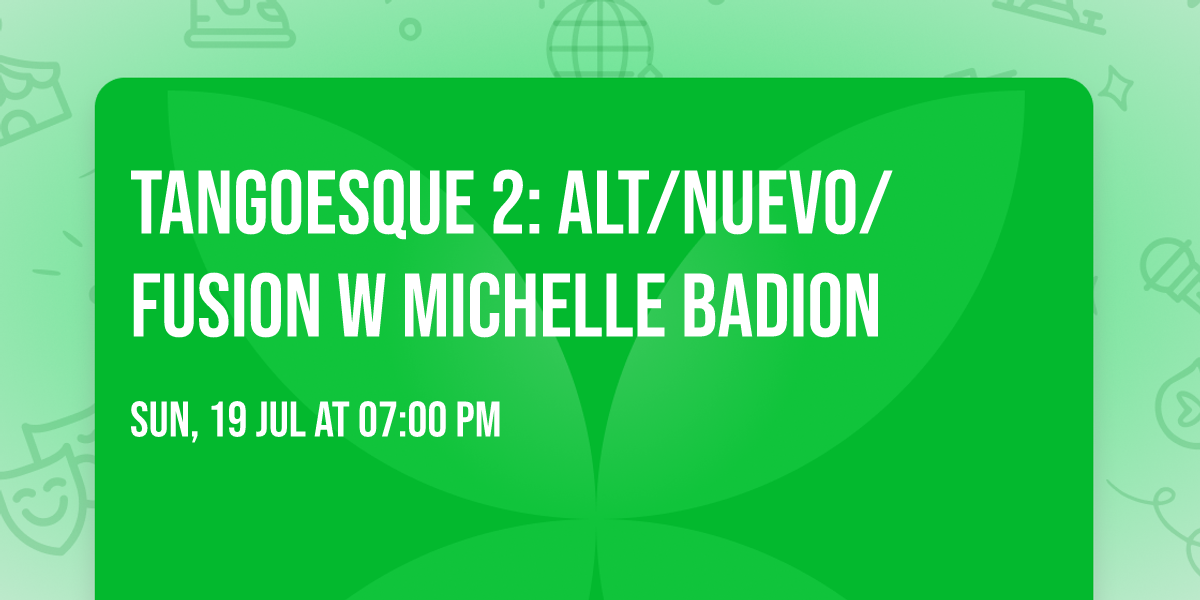 Tangoesque 2: Alt\/Nuevo\/Fusion w Michelle Badion