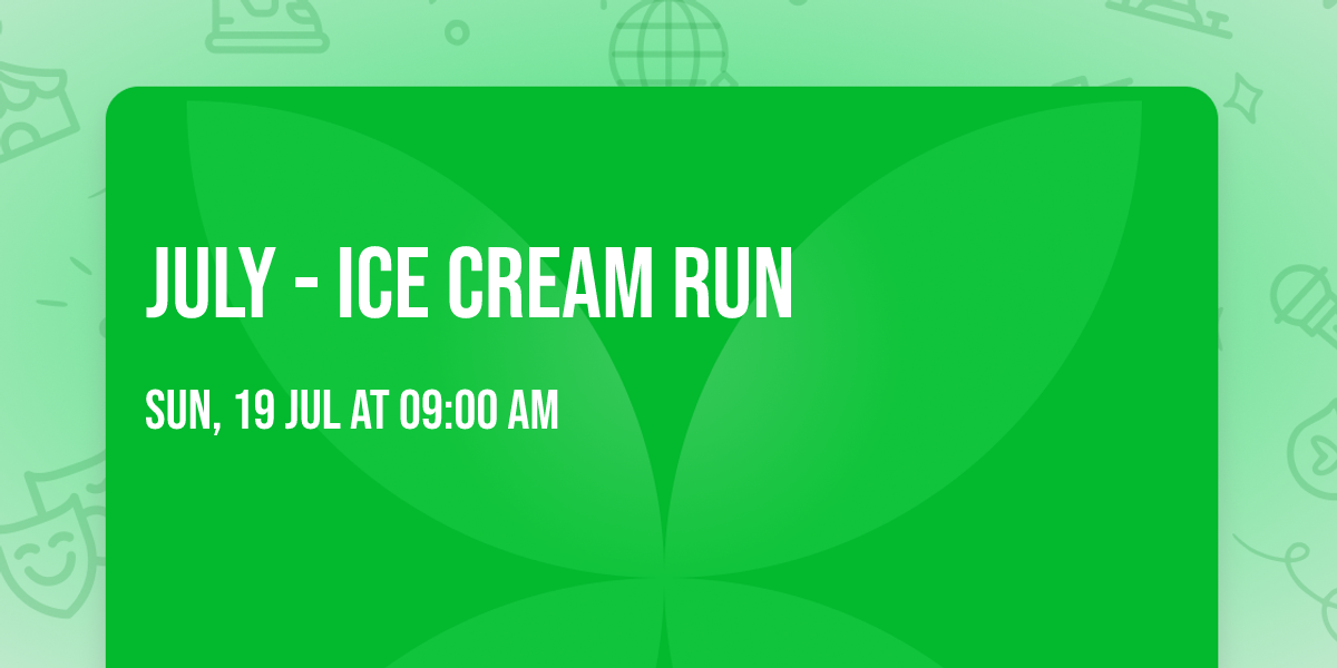 \ud83c\udf66 JULY - Ice cream run\ud83c\udf66 