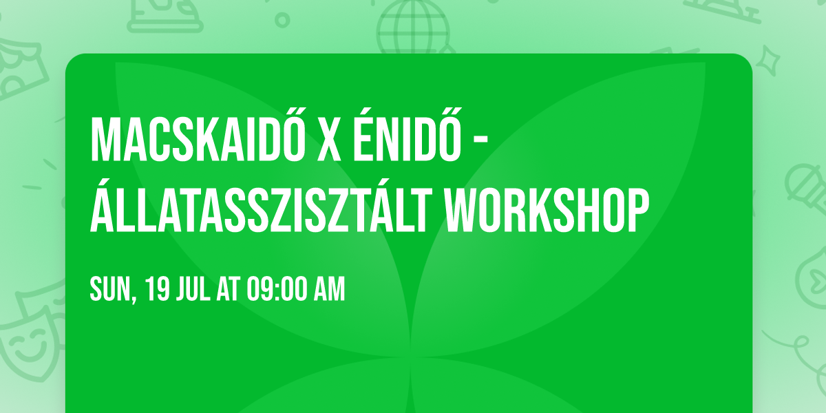 Macskaid\u0151 x \u00c9nid\u0151 - \u00e1llatassziszt\u00e1lt workshop