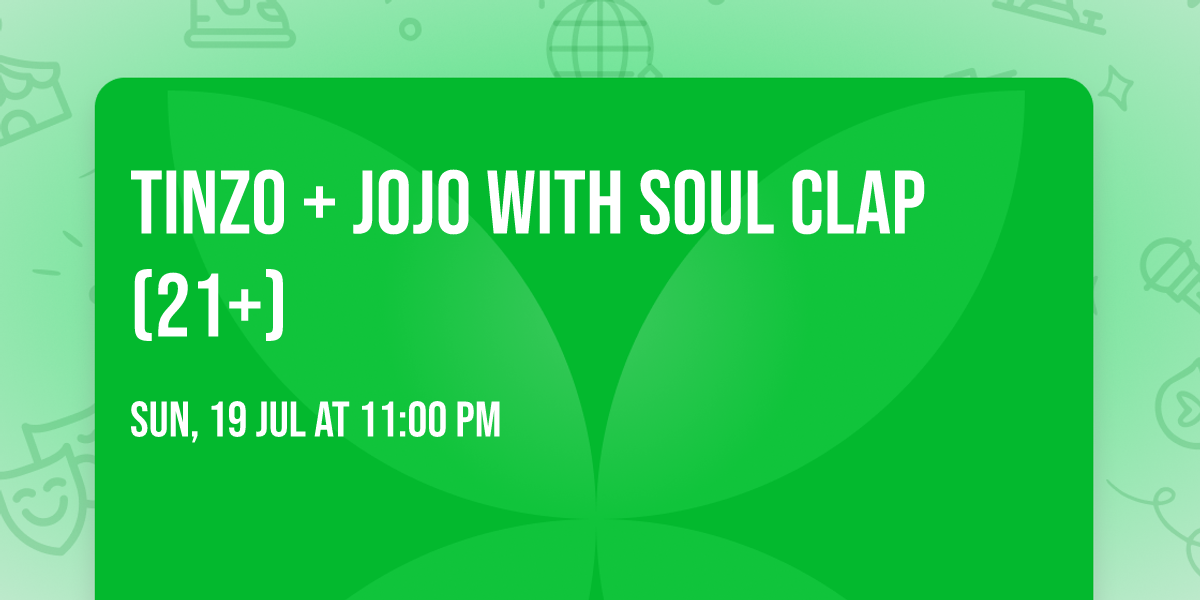 Tinzo + Jojo with Soul Clap (21+)
