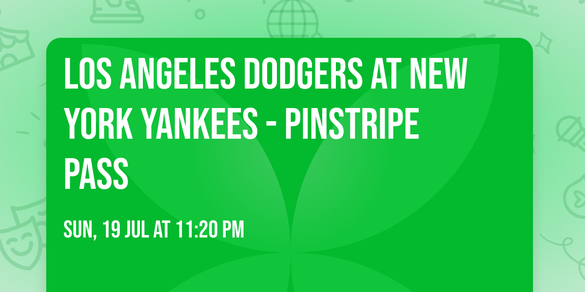 Los Angeles Dodgers at New York Yankees - Pinstripe Pass