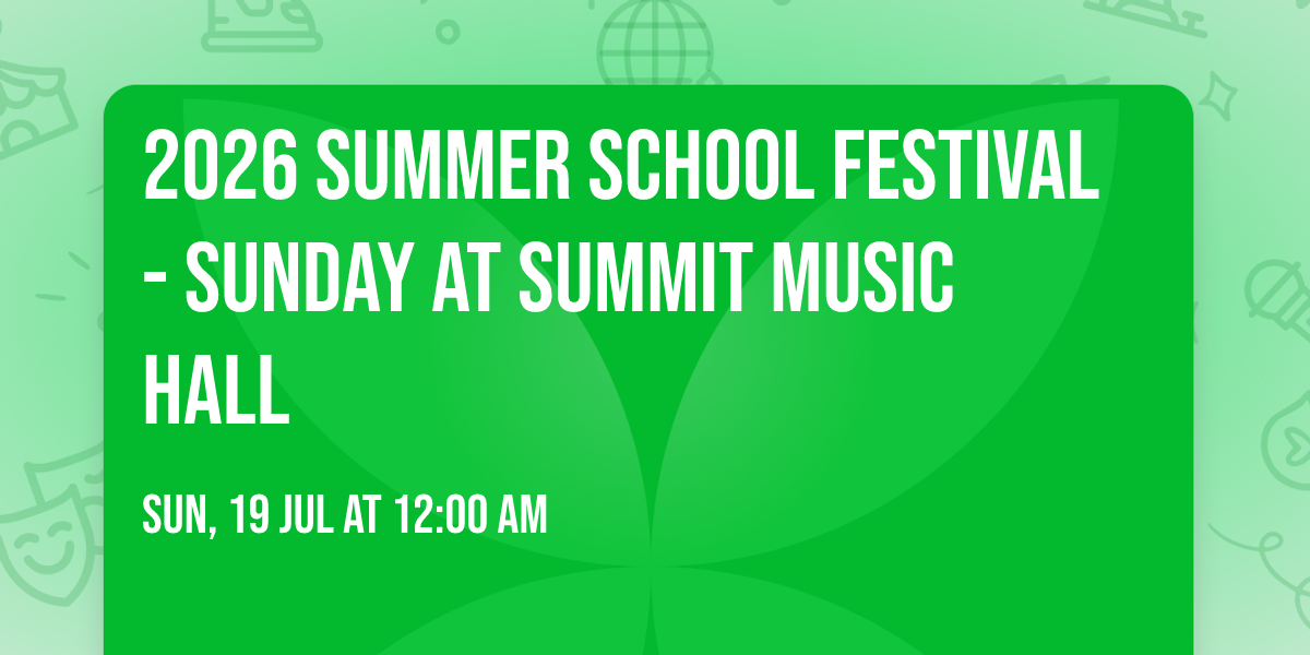 2026 Summer School Festival - Sunday at Summit Music Hall