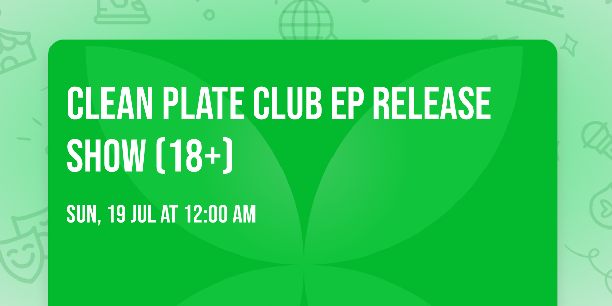 Clean Plate Club EP Release Show (18+)