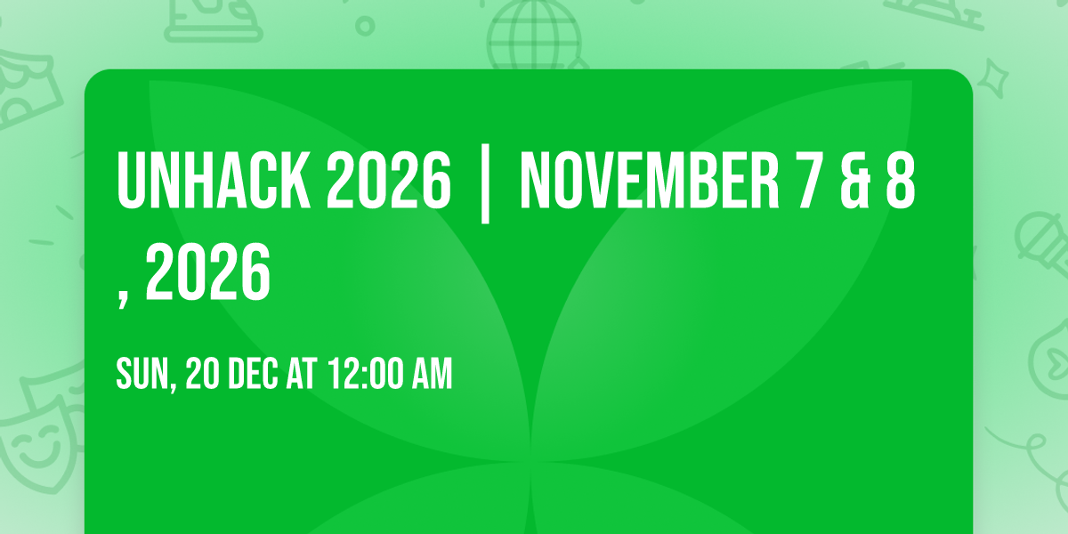 UNHACK 2026 | NOVEMBER 7 & 8, 2026