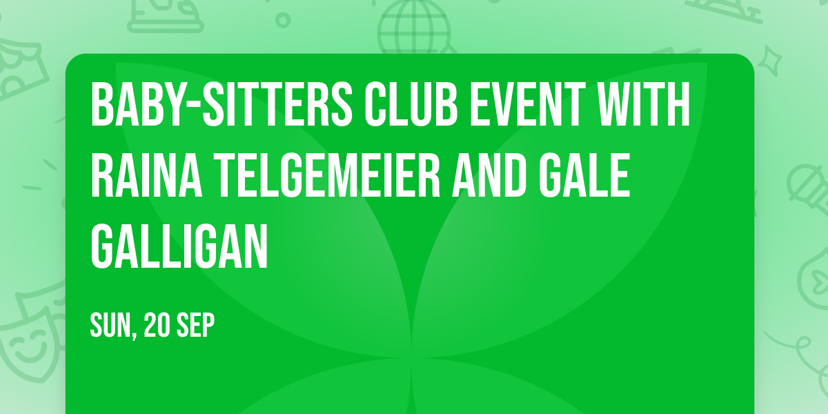 BABY-SITTERS CLUB event with Raina Telgemeier and Gale Galligan