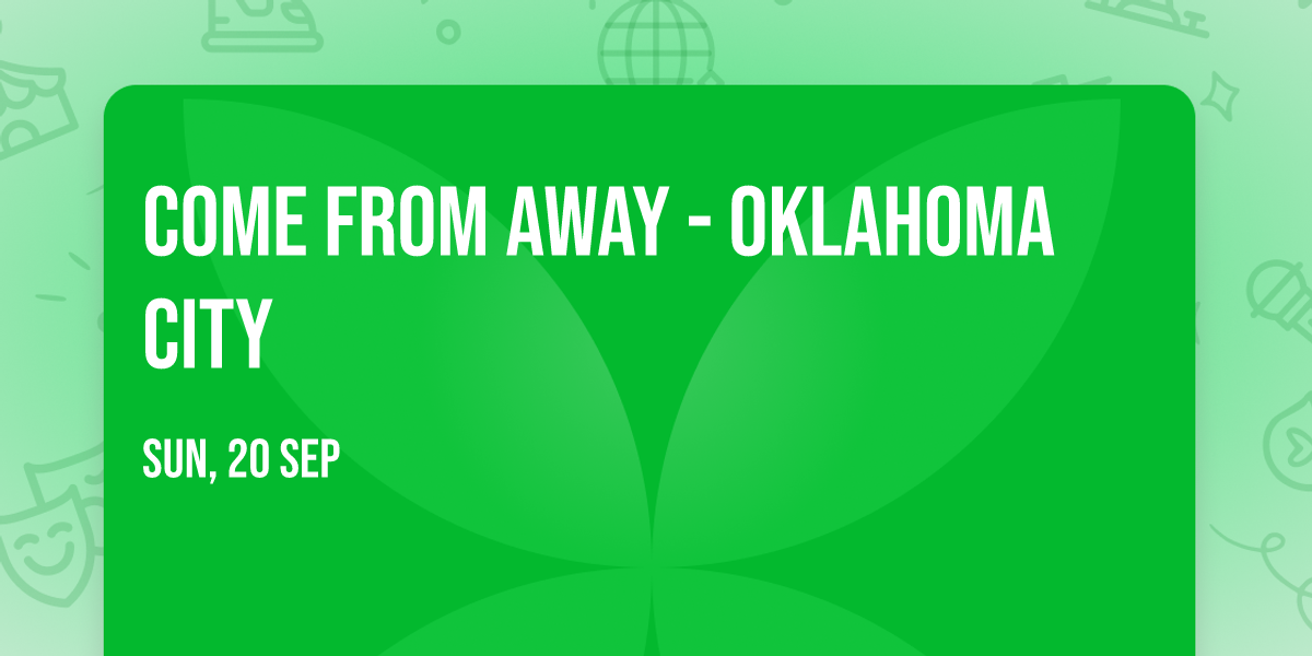 Come From Away - Oklahoma City