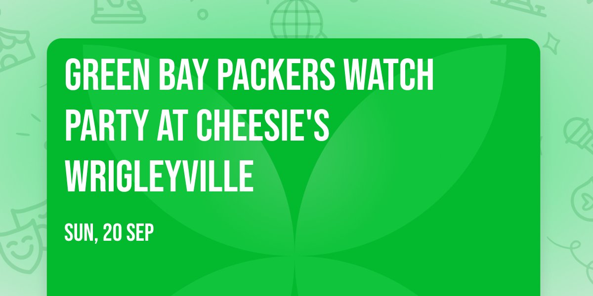 Green Bay Packers Watch Party at Cheesie's Wrigleyville