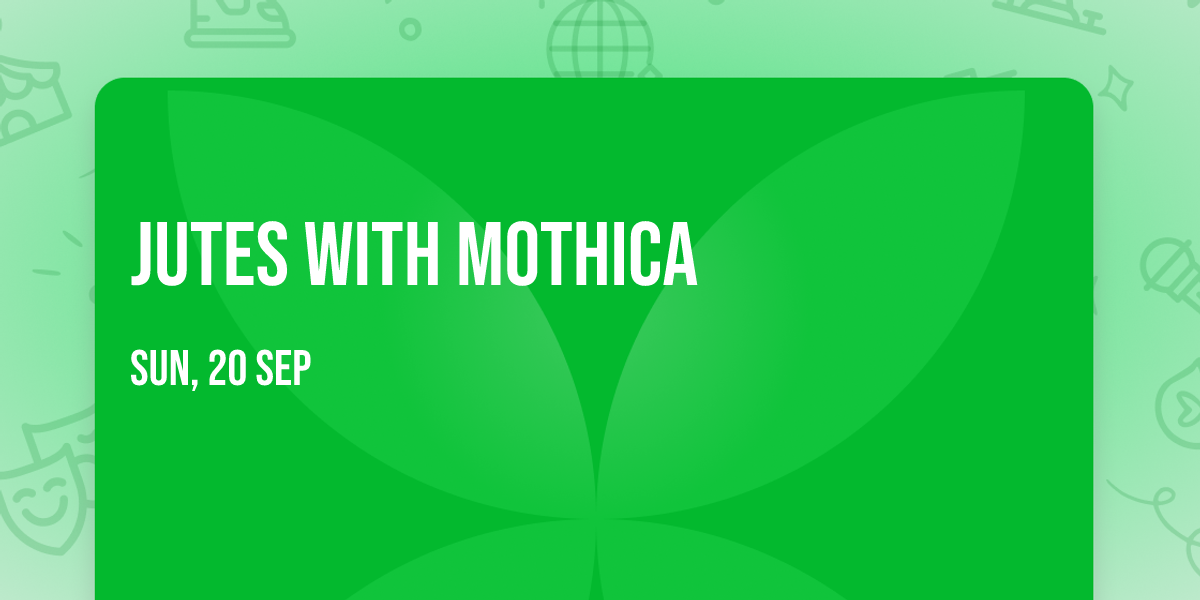 Jutes with Mothica