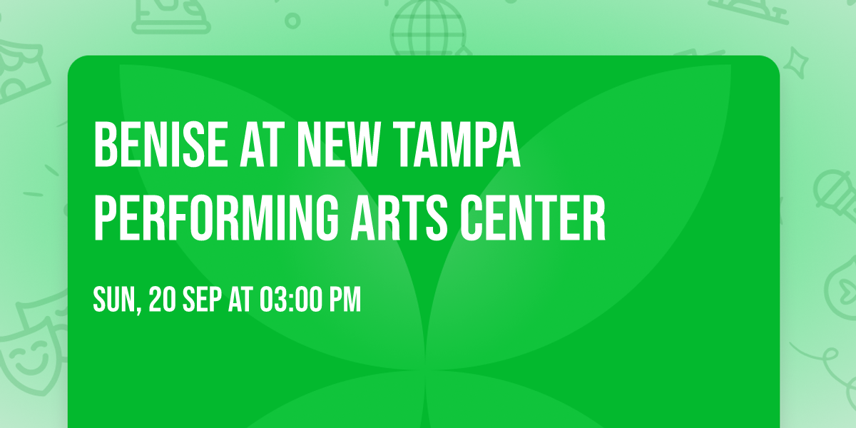 Benise at New Tampa Performing Arts Center