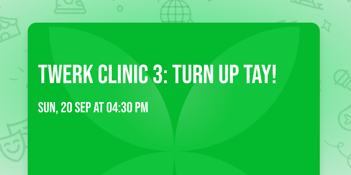 Twerk Clinic 3: Turn Up Tay!