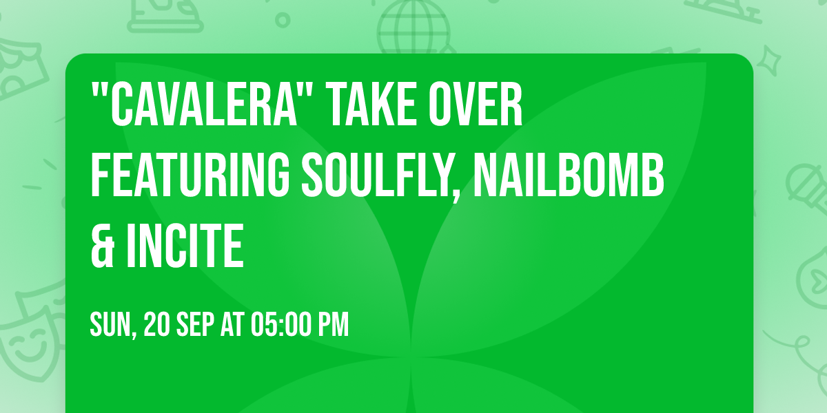 "CAVALERA" Take Over Featuring Soulfly, Nailbomb & Incite
