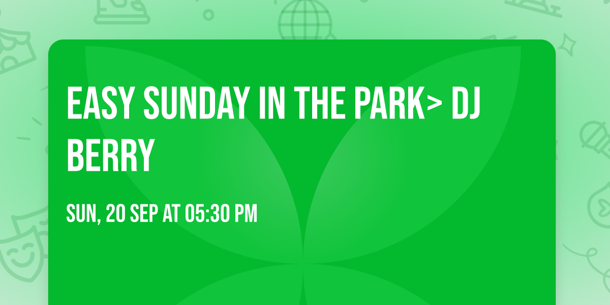 Easy Sunday in the park> DJ Berry 