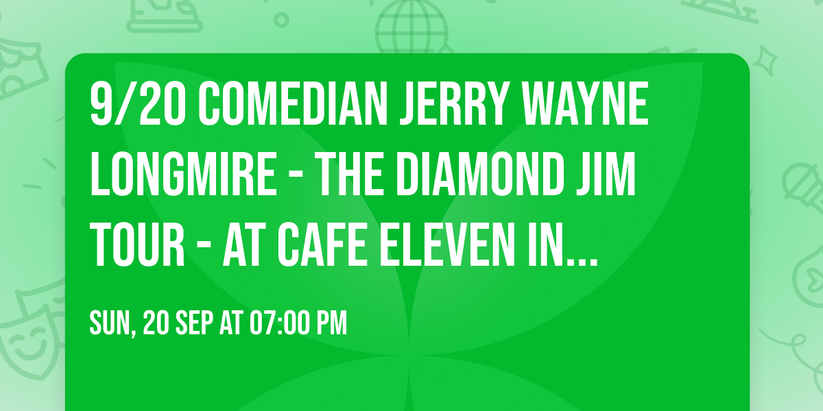 9\/20 Comedian Jerry Wayne Longmire - The Diamond Jim Tour - at Cafe Eleven in St. Augustine!
