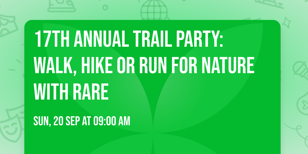 17th Annual Trail Party: Walk, Hike or Run for Nature with rare