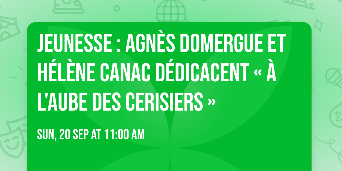 Jeunesse : Agn\u00e8s Domergue et H\u00e9l\u00e8ne Canac d\u00e9dicacent \u00ab \u00c0 l'aube des cerisiers \u00bb
