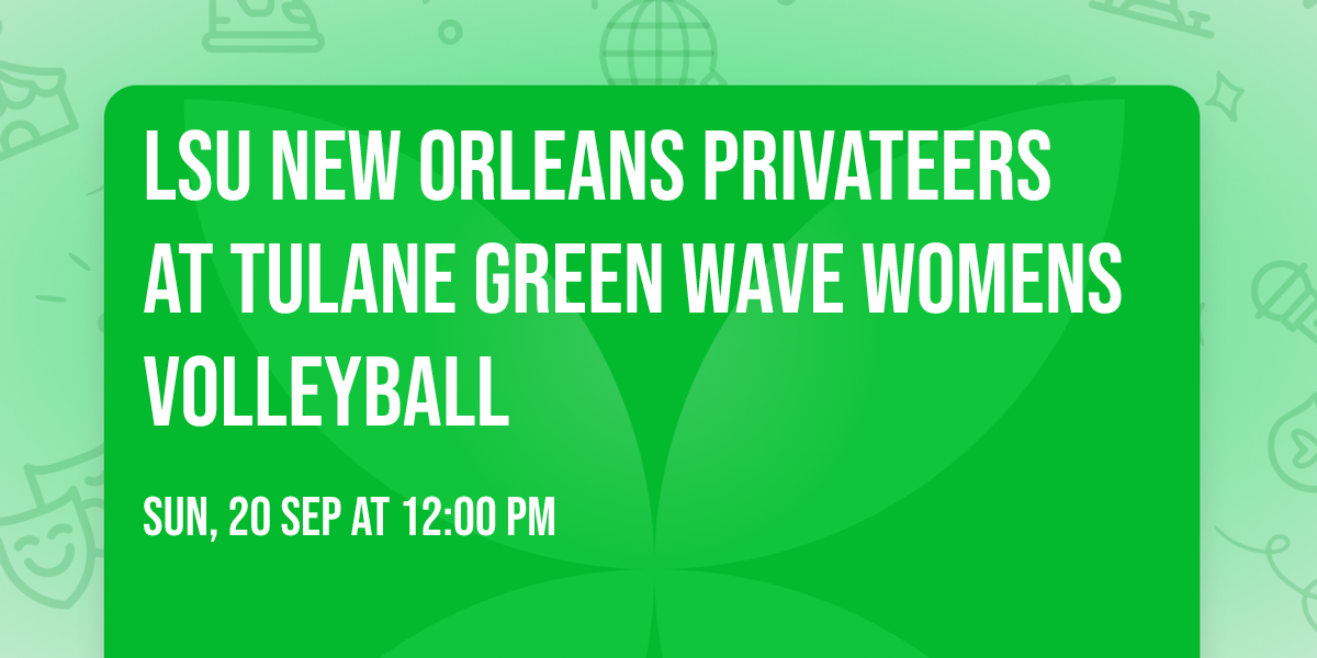 LSU New Orleans Privateers at Tulane Green Wave Womens Volleyball