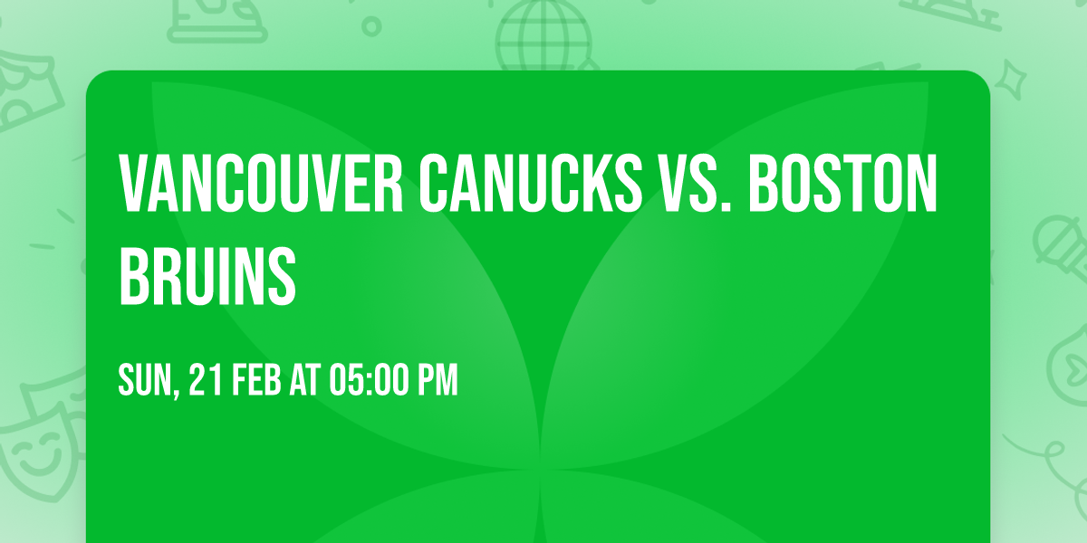 Vancouver Canucks vs. Boston Bruins