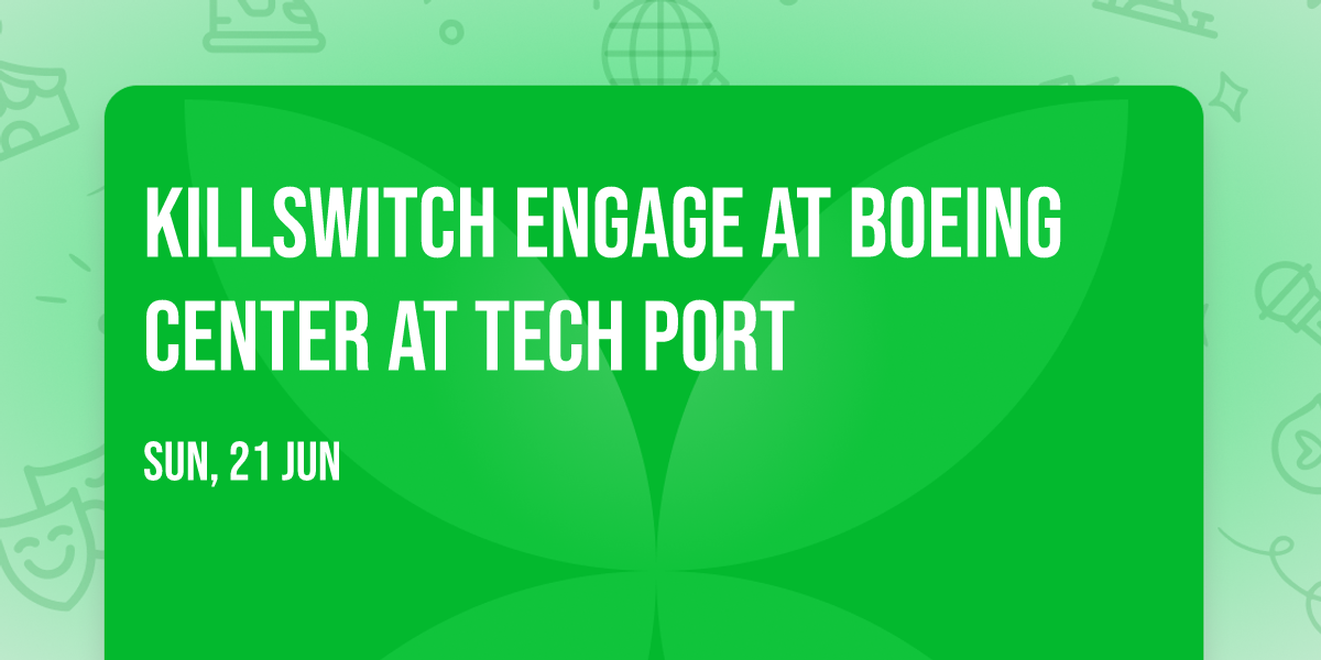 Killswitch Engage at Boeing Center at Tech Port