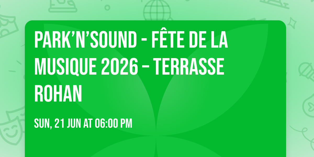 Park\u2019n\u2019Sound - F\u00caTE DE LA MUSIQUE 2026 \u2013 TERRASSE ROHAN