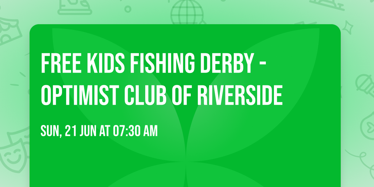 Free Kids Fishing Derby - Optimist Club of Riverside