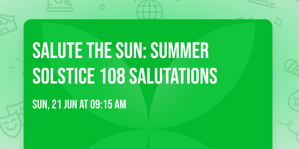 \ud83c\udf1eSalute the Sun: Summer Solstice 108 Salutations