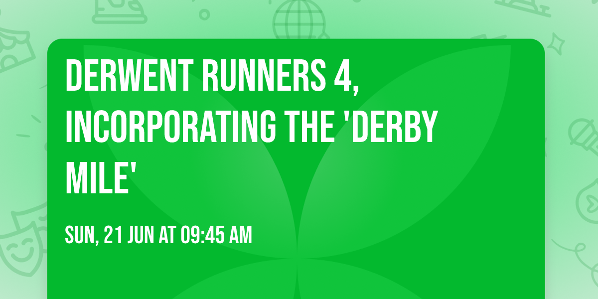 Derwent Runners 4, incorporating the 'Derby Mile'