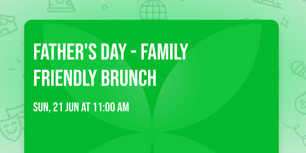 Father's Day - Family Friendly Brunch