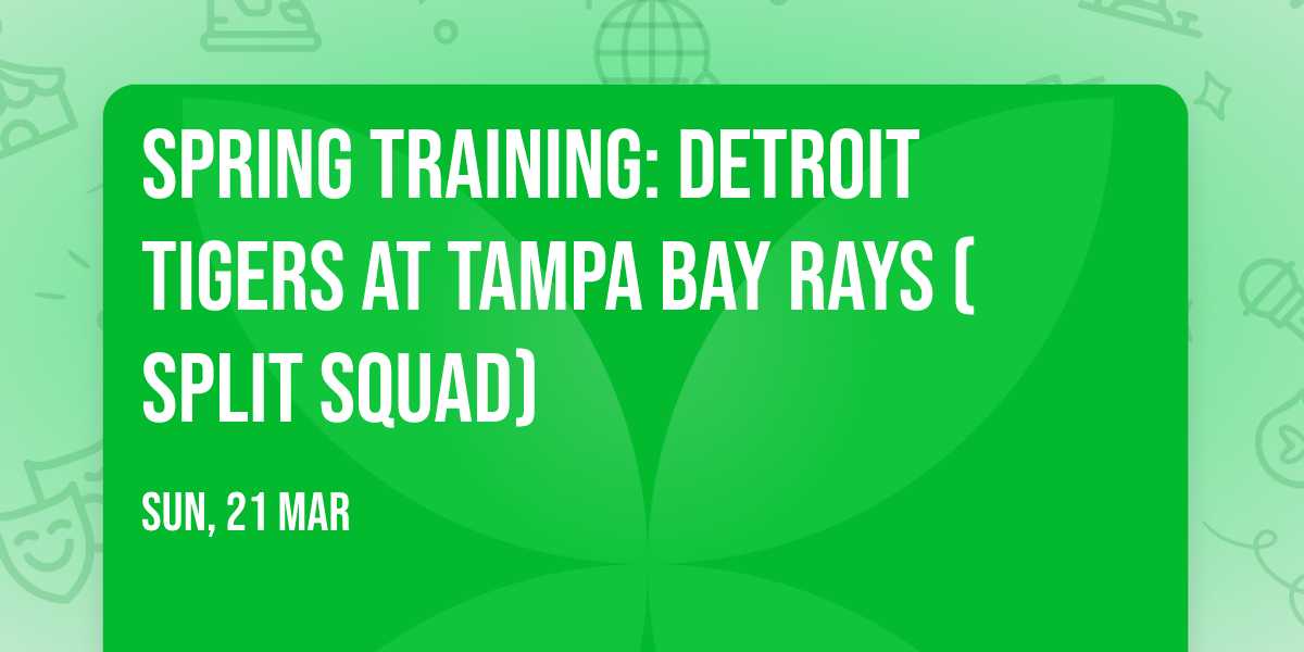 Spring Training: Detroit Tigers at Tampa Bay Rays (Split Squad)