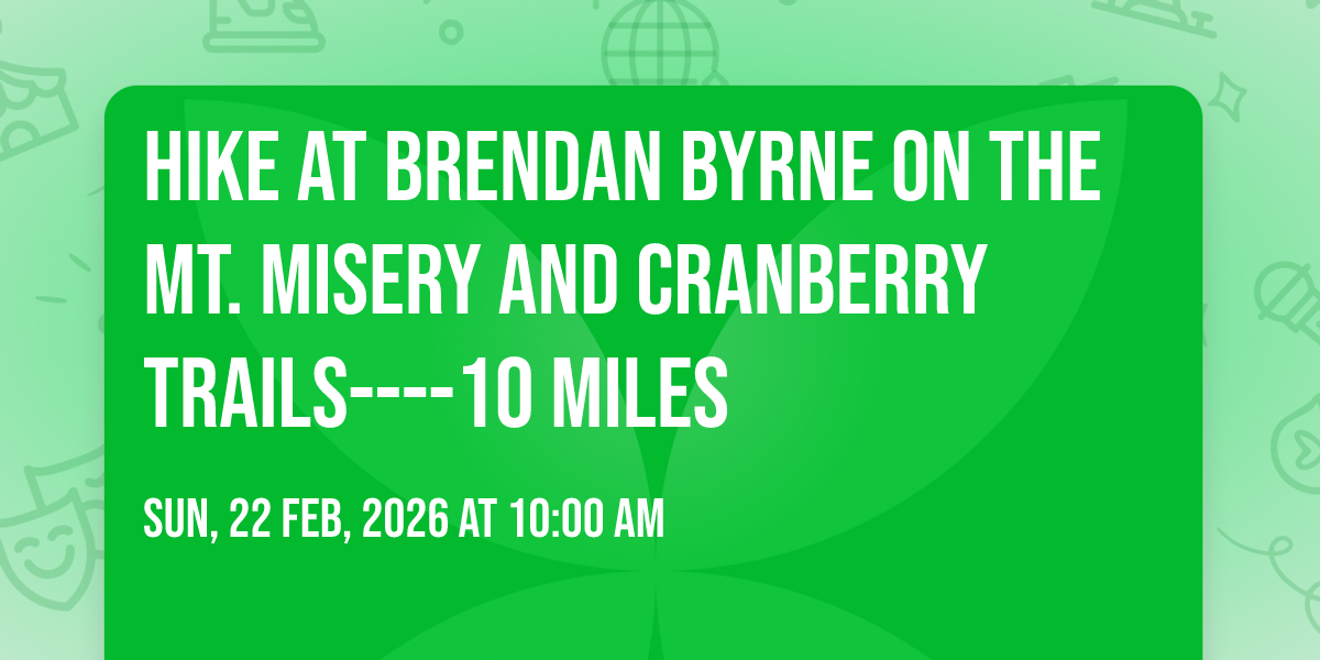 Hike at Brendan Byrne on the Mt. Misery and Cranberry Trails----10 Miles