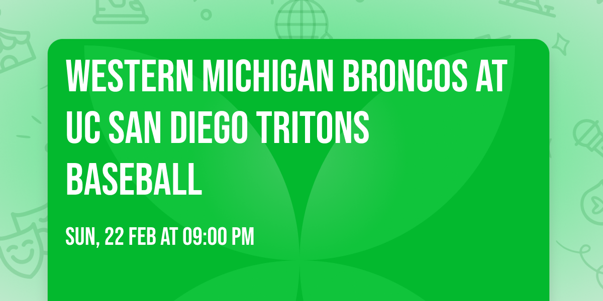 Western Michigan Broncos at UC San Diego Tritons Baseball