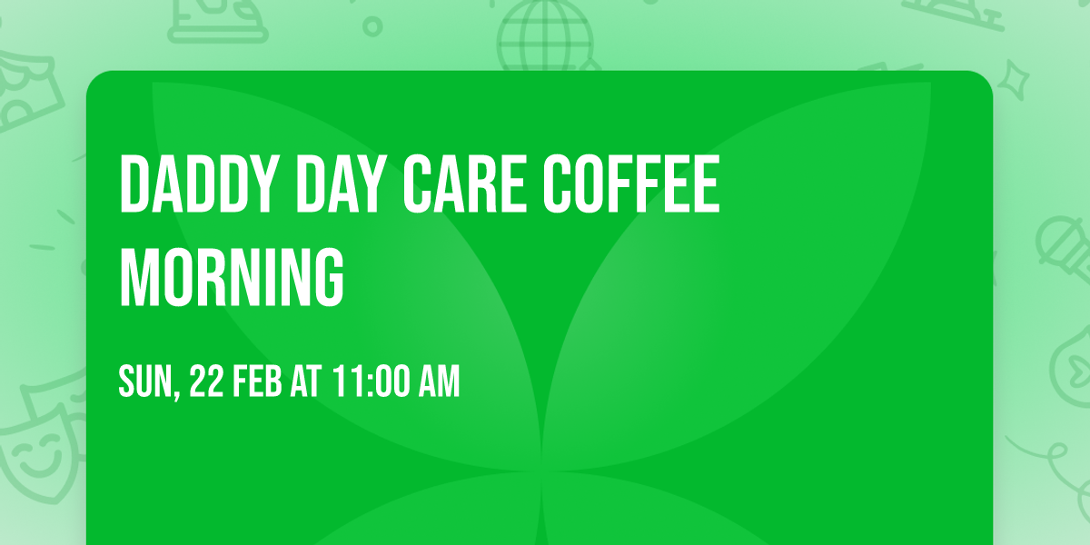 Daddy Day Care Coffee Morning 