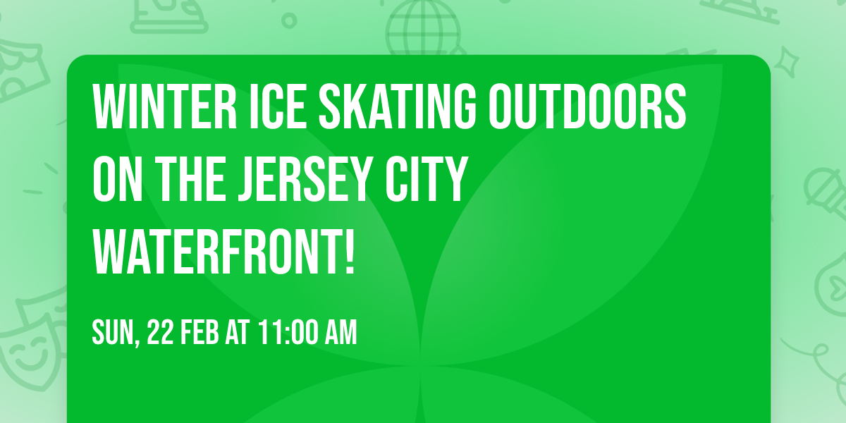 Winter Ice Skating \u26f8\ufe0f\u2744\ufe0f Outdoors on the Jersey City Waterfront!