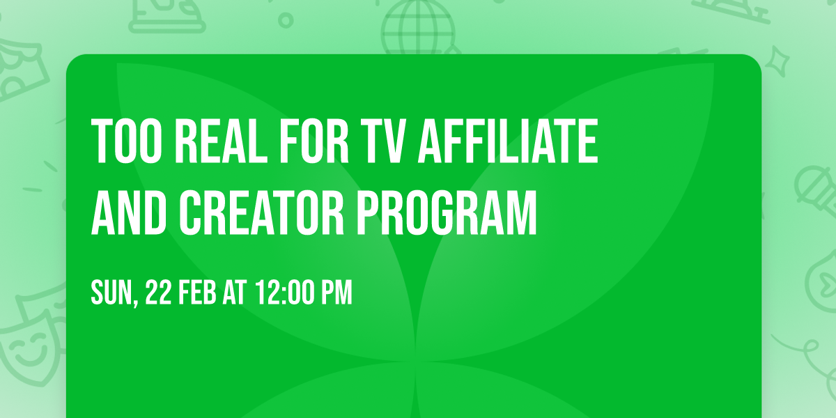 TOO REAL FOR TV AFFILIATE AND CREATOR PROGRAM 