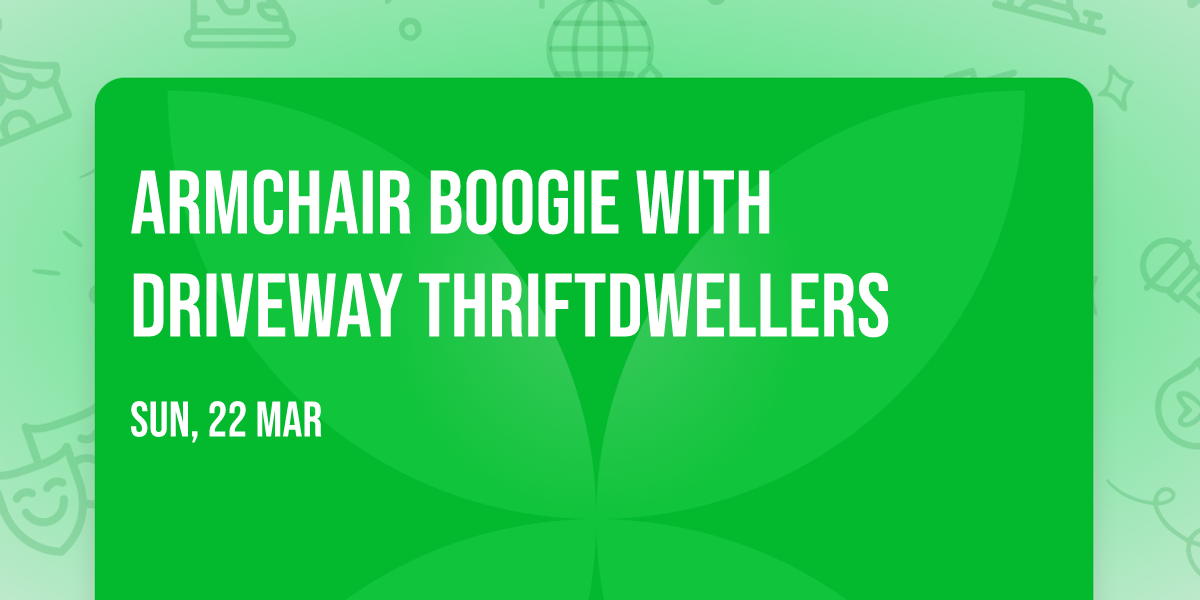 Armchair Boogie with Driveway Thriftdwellers