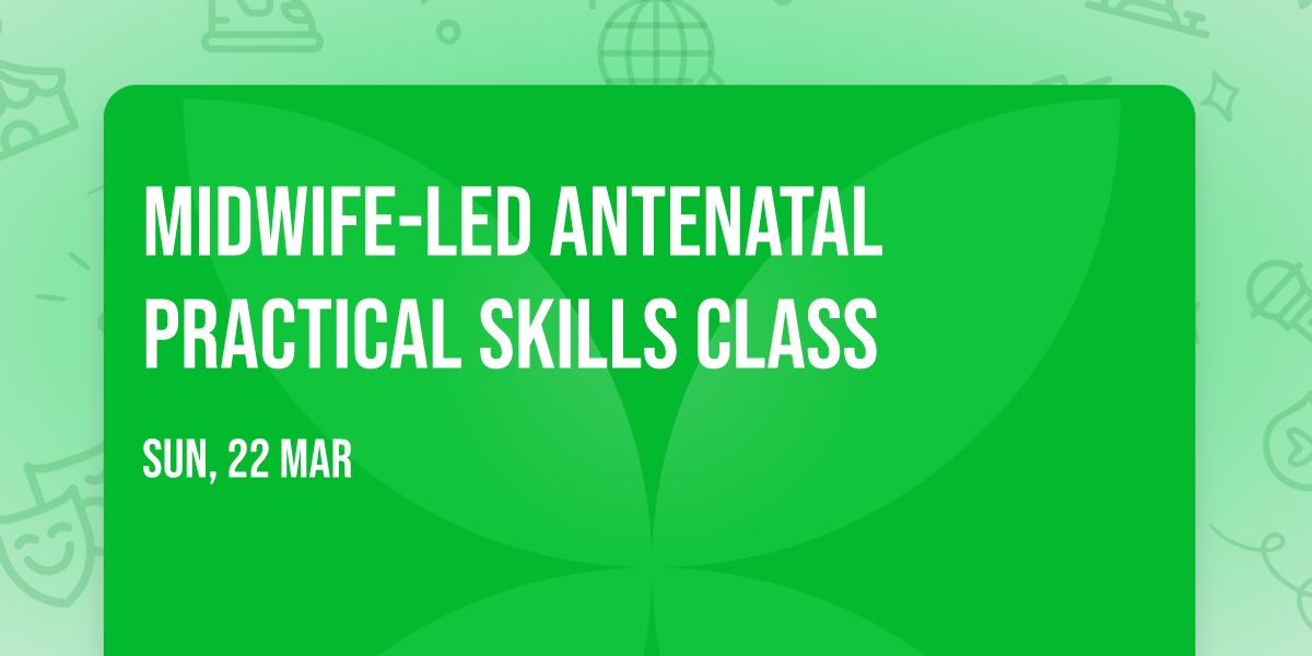 Midwife-led Antenatal Practical Skills Class