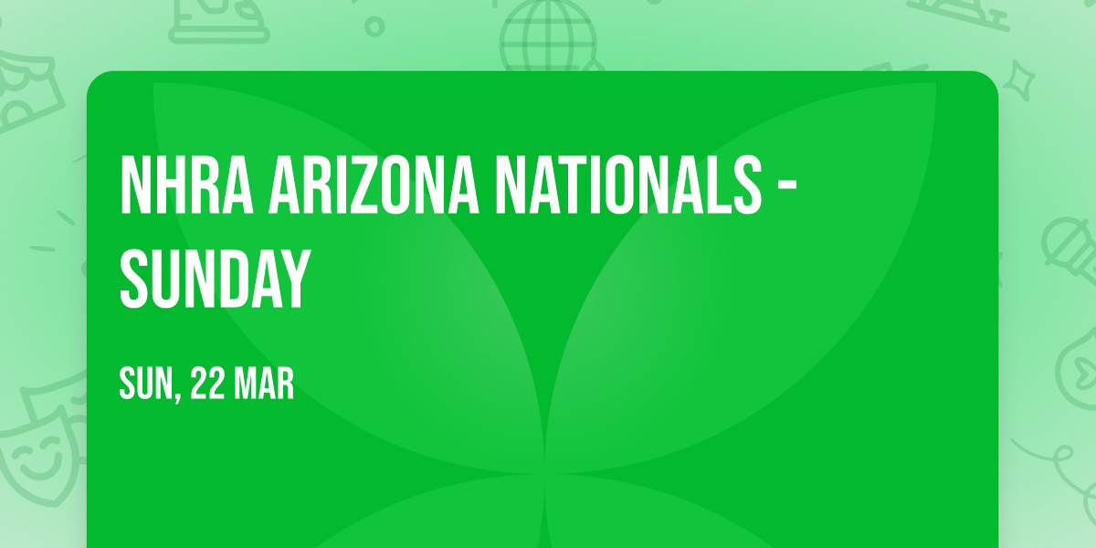 NHRA Arizona Nationals - Sunday